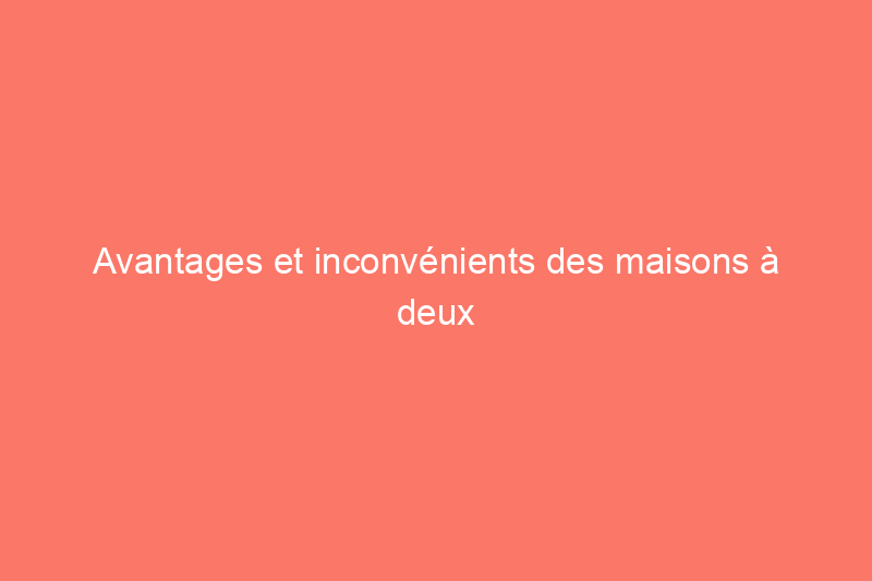 Avantages et inconvénients des maisons à deux niveaux