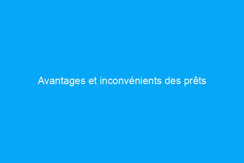 Avantages et inconvénients des prêts hypothécaires inversés : ce que les propriétaires doivent d’abord comprendre