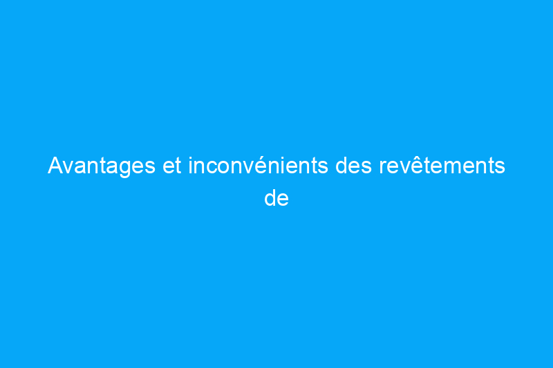 Avantages et inconvénients des revêtements de sol stratifiés