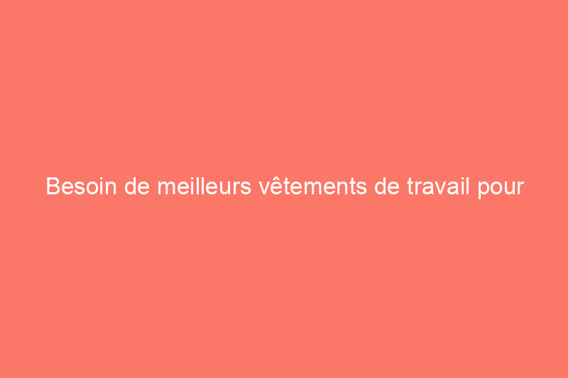 Besoin de meilleurs vêtements de travail pour les travaux de jardinage au printemps ? Duluth Trading Company vous propose 25% Off