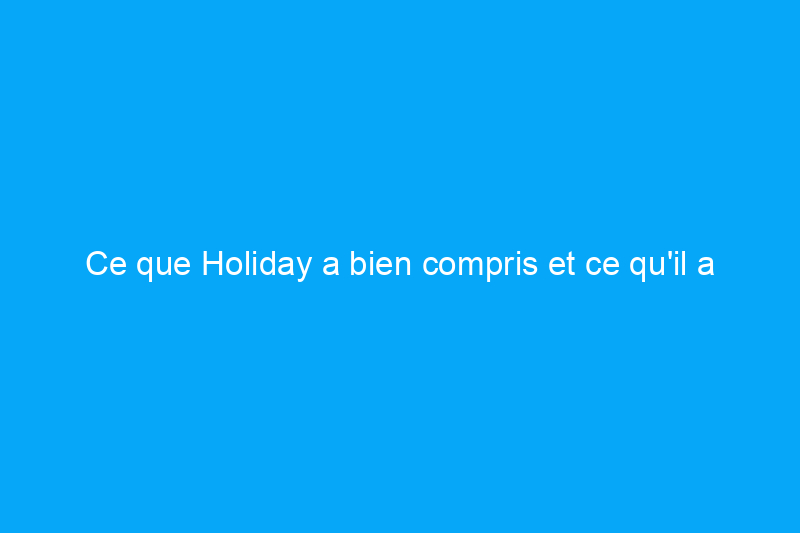 Ce que Holiday a bien compris et ce qu'il a mal compris à propos de l'échange de maison