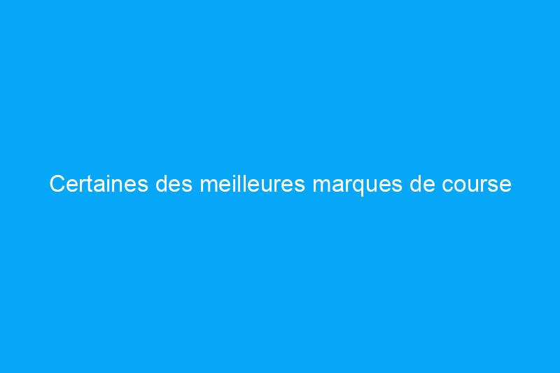 Certaines des meilleures marques de course indépendantes et leurs équipements exceptionnels