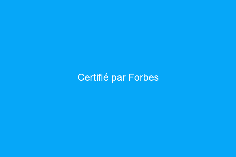 Certifié par Forbes