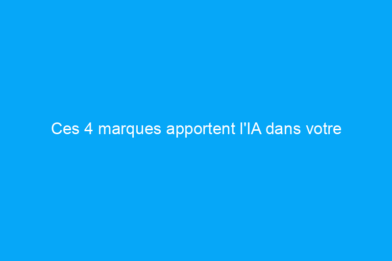 Ces 4 marques apportent l'IA dans votre cuisine