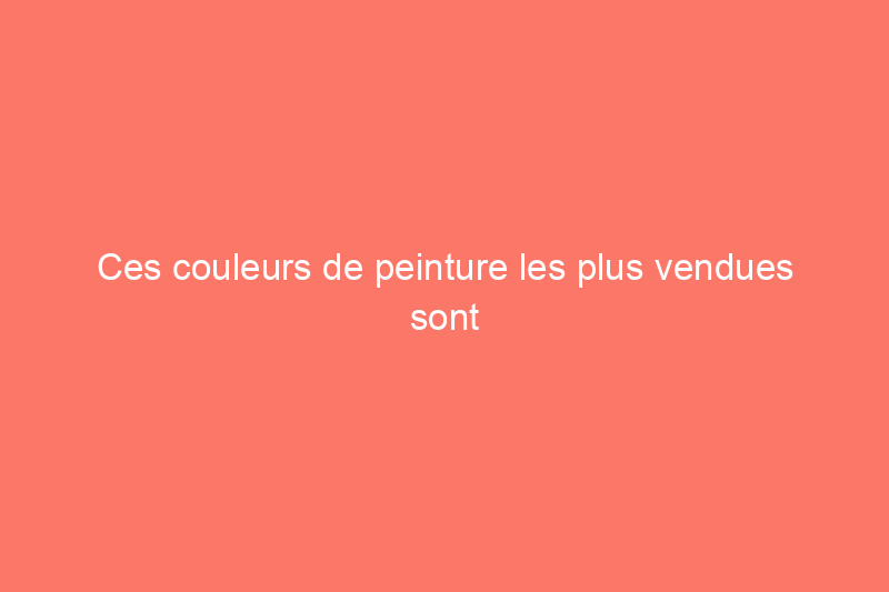 Ces couleurs de peinture les plus vendues sont aussi les plus ennuyeuses : comment les associer à des accents audacieux