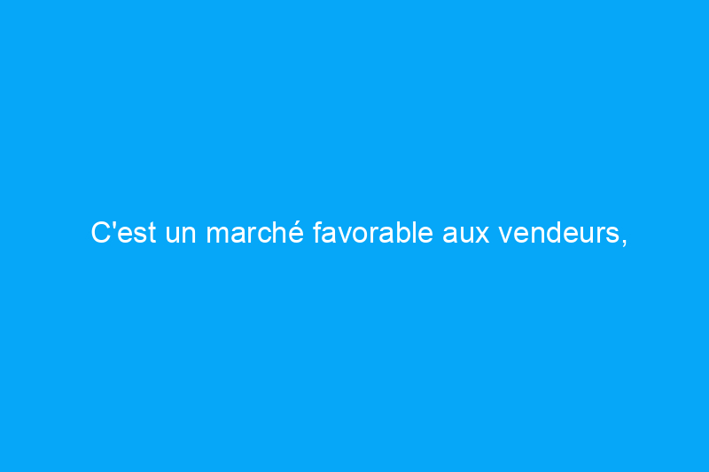 C'est un marché favorable aux vendeurs, mais est-ce un mauvais moment pour vendre votre maison ?