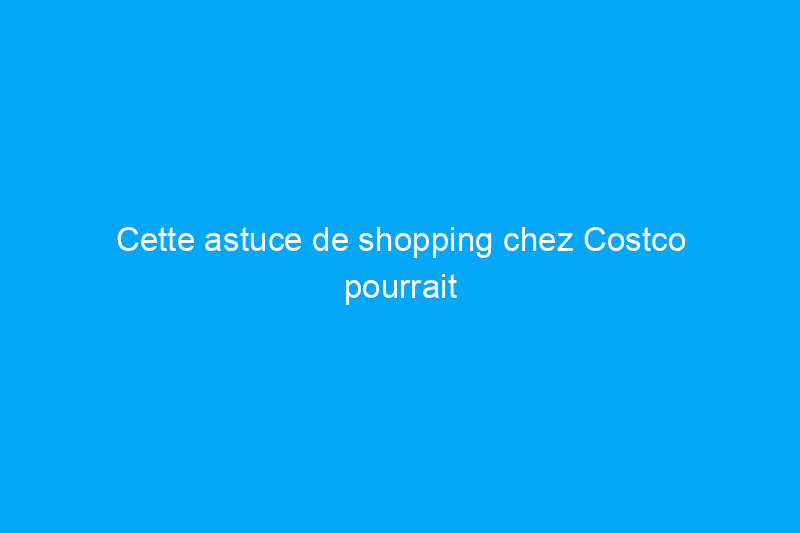 Cette astuce de shopping chez Costco pourrait vous aider à économiser des centaines de dollars sur les cadeaux de Noël cette année