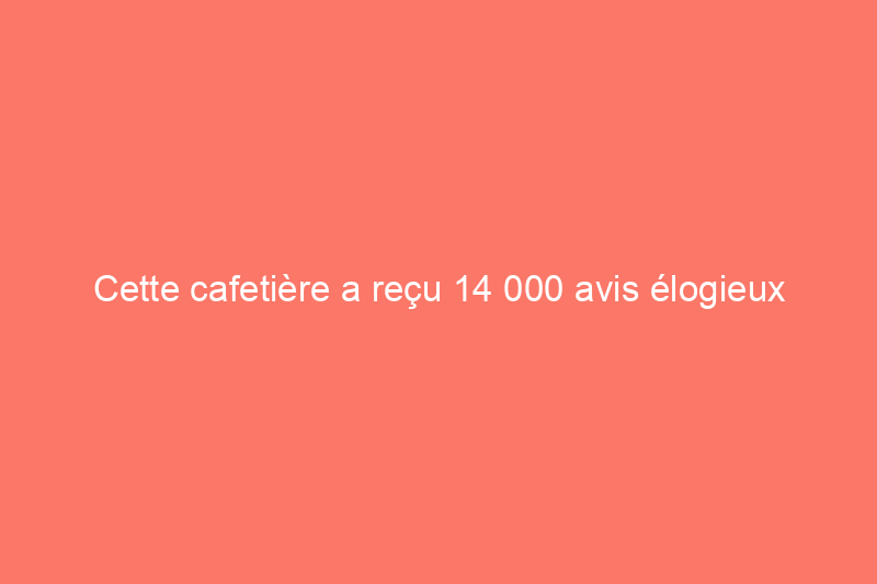 Cette cafetière a reçu 14 000 avis élogieux sur Amazon et garde mon café au chaud pendant des heures