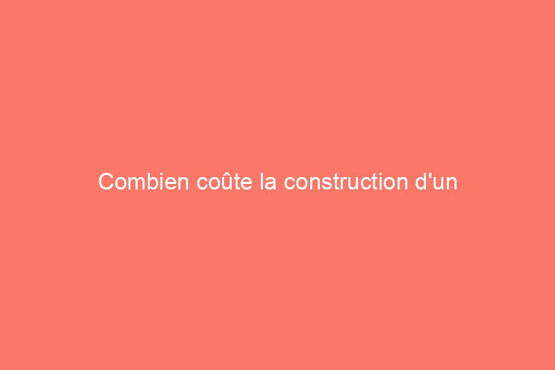 Combien coûte la construction d'un poulailler ?