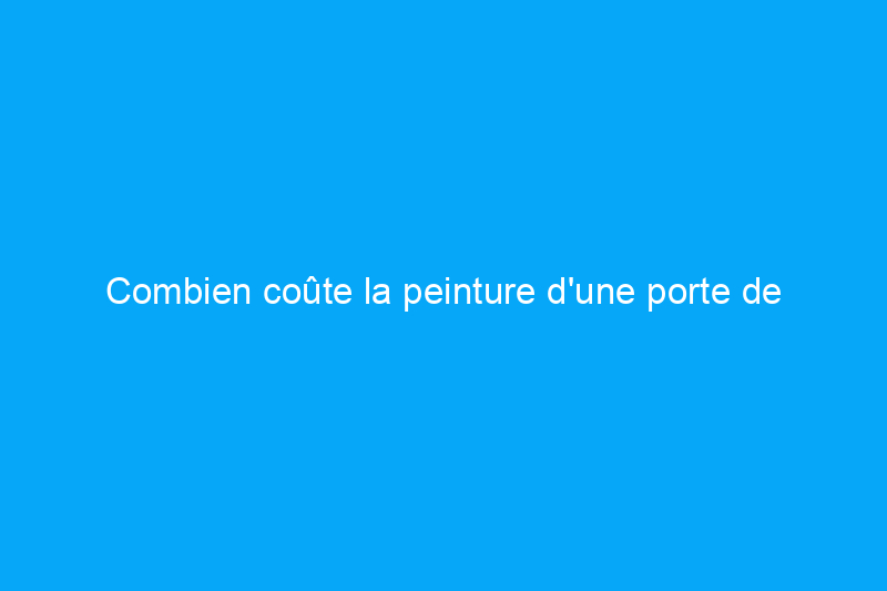 Combien coûte la peinture d'une porte de garage ?