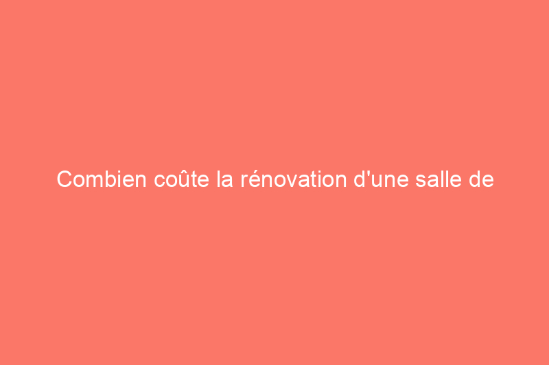 Combien coûte la rénovation d'une salle de bain à Washington, DC ?