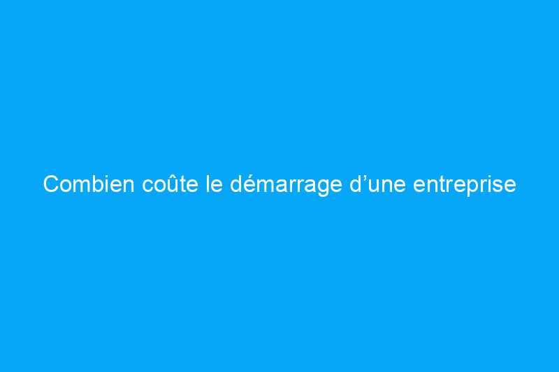 Combien coûte le démarrage d’une entreprise d’aménagement paysager ?