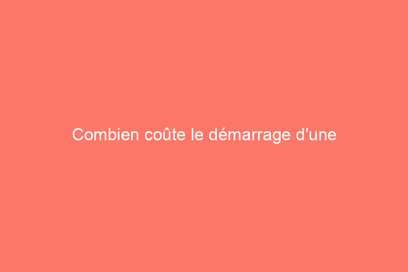 Combien coûte le démarrage d'une entreprise d'entretien de pelouse ?