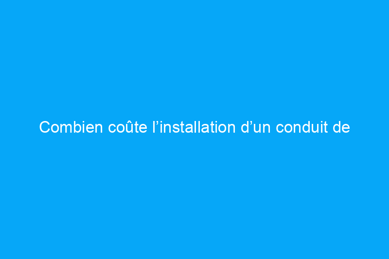 Combien coûte l’installation d’un conduit de sécheuse ?