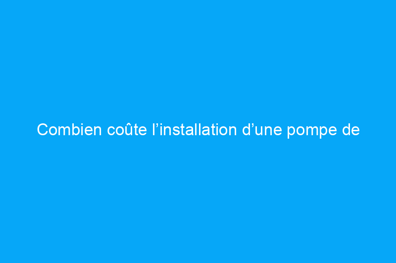 Combien coûte l’installation d’une pompe de puisard ?