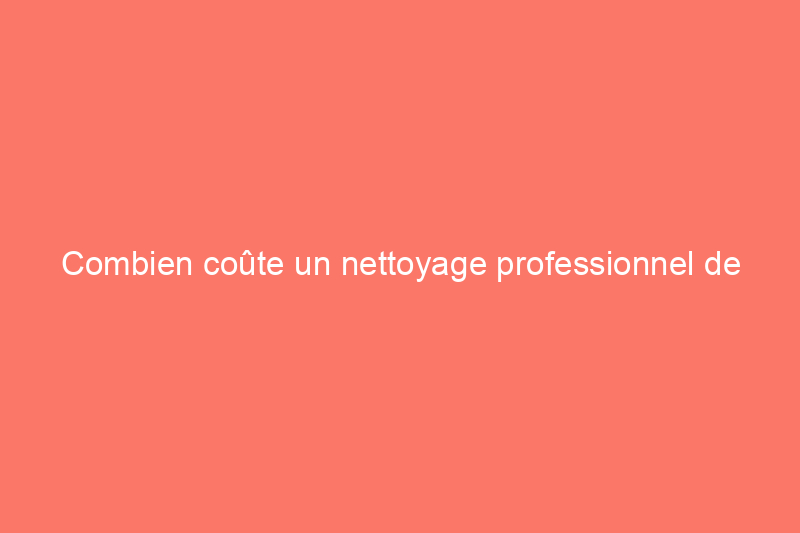 Combien coûte un nettoyage professionnel de tapis ?