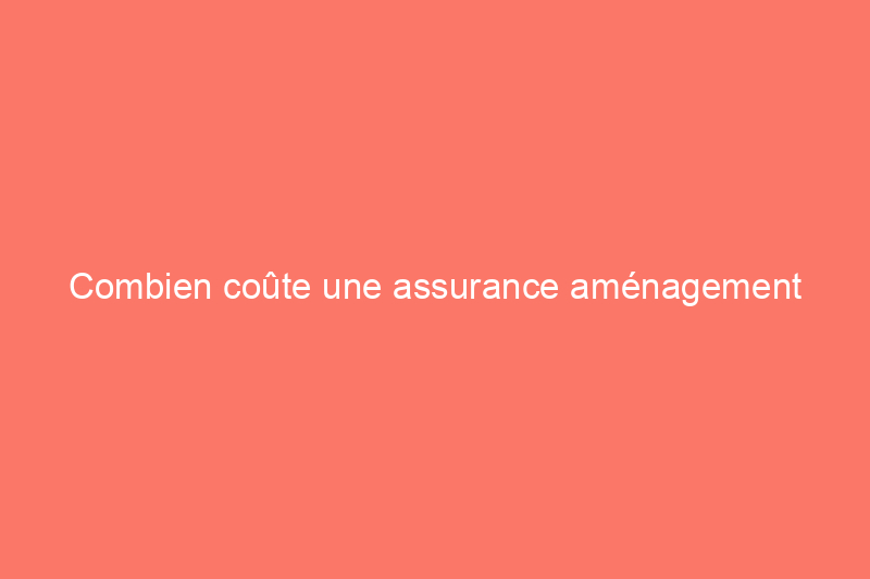 Combien coûte une assurance aménagement paysager ?