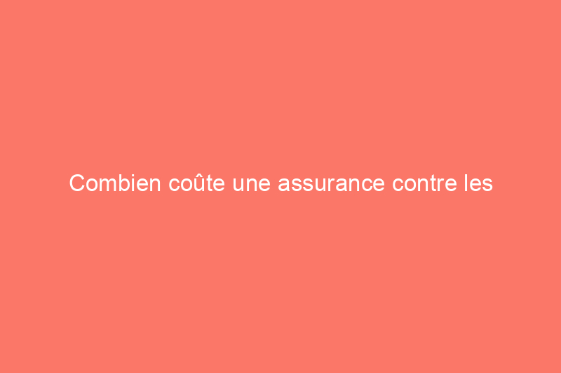 Combien coûte une assurance contre les inondations au Texas ?