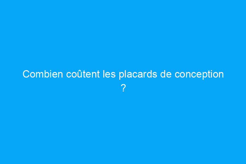 Combien coûtent les placards de conception ?