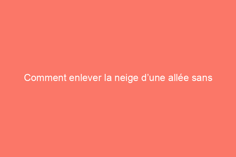 Comment enlever la neige d’une allée sans pelle : 7 solutions efficaces