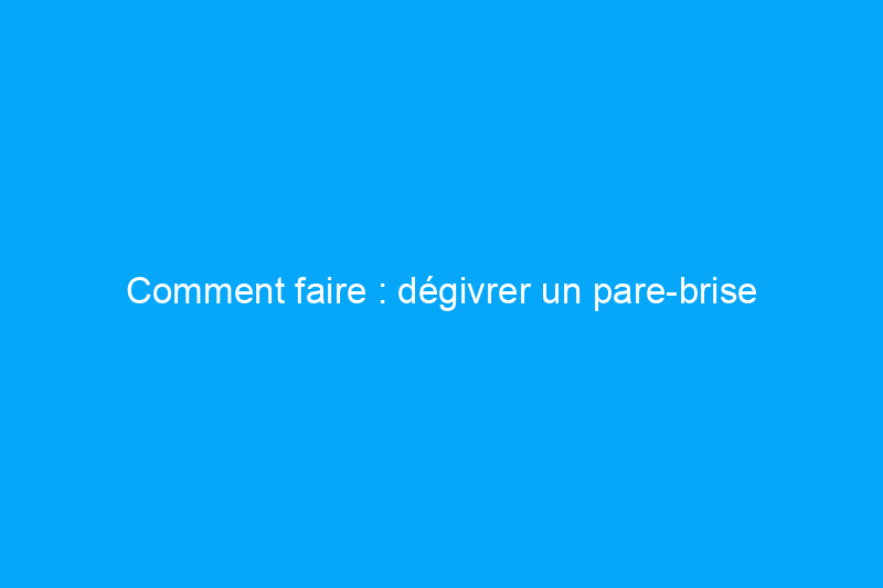 Comment faire : dégivrer un pare-brise