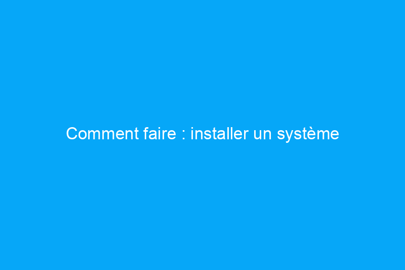 Comment faire : installer un système d'arrosage souterrain