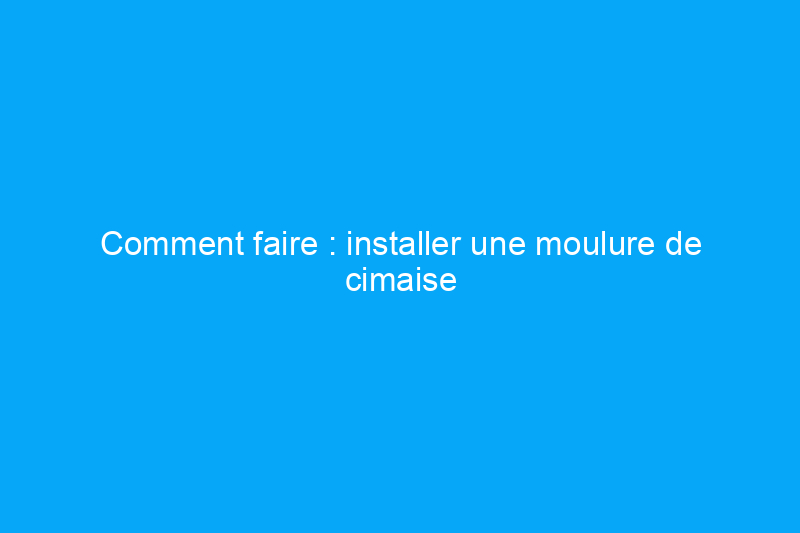 Comment faire : installer une moulure de cimaise