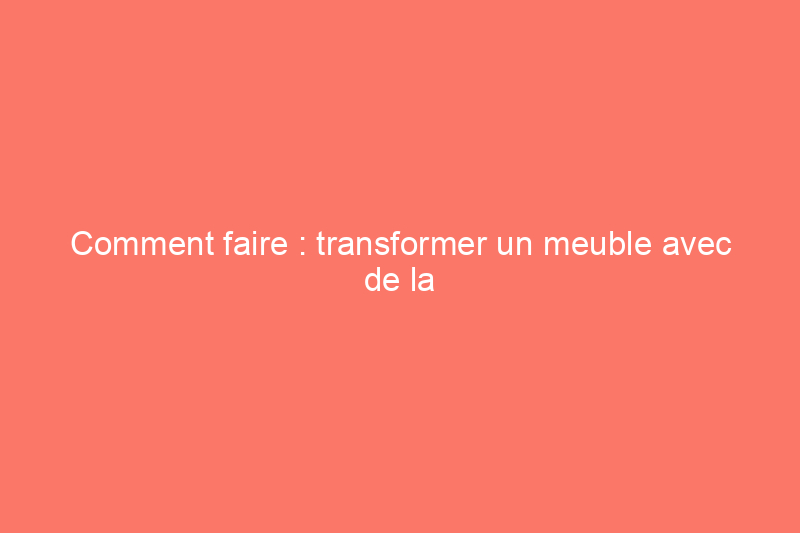 Comment faire : transformer un meuble avec de la peinture en aérosol