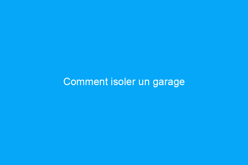 Comment isoler un garage