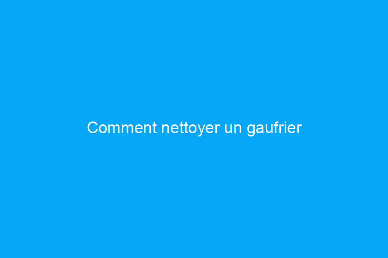 Comment nettoyer un gaufrier