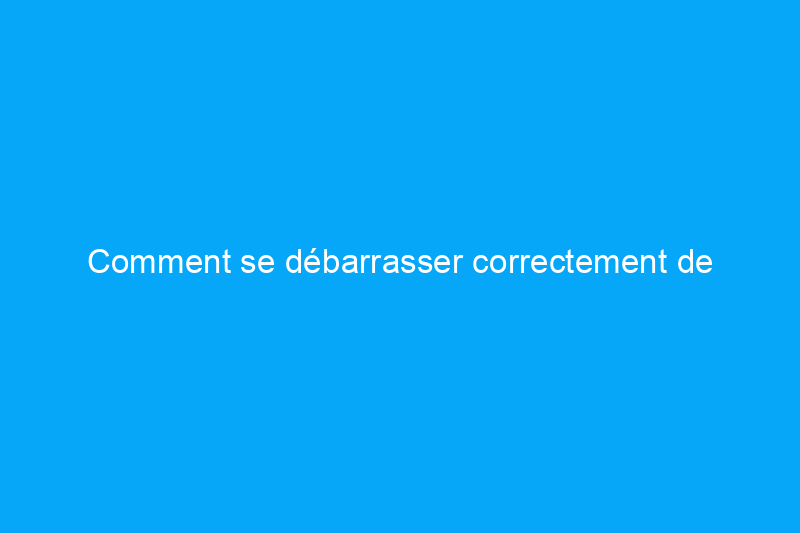 Comment se débarrasser correctement de l'essence usagée