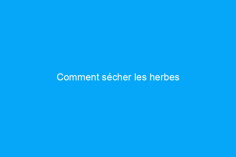 Comment sécher les herbes