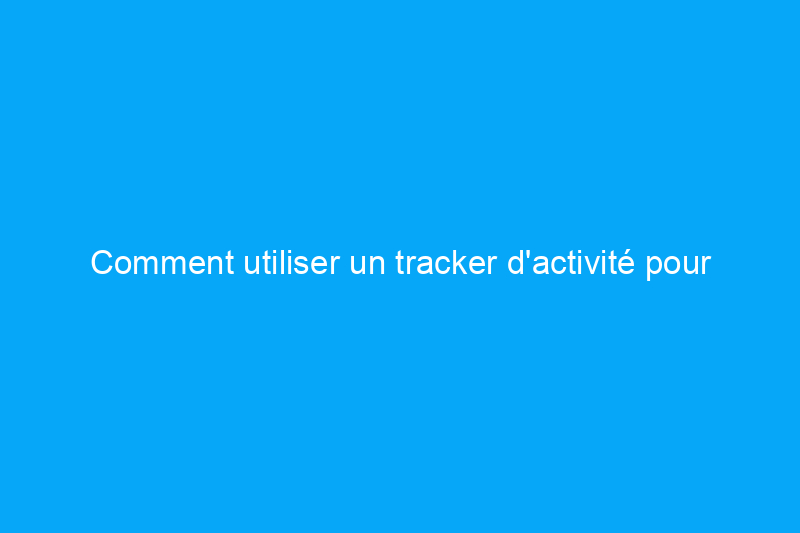 Comment utiliser un tracker d'activité pour atteindre vos objectifs, selon un entraîneur personnel