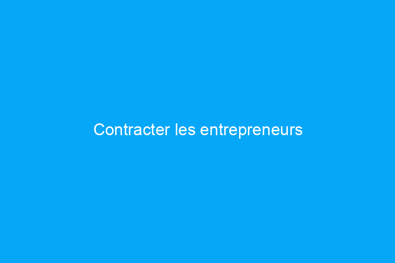 Contracter les entrepreneurs