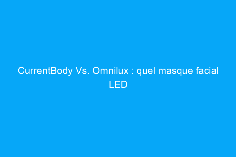 CurrentBody Vs. Omnilux : quel masque facial LED est le meilleur ?