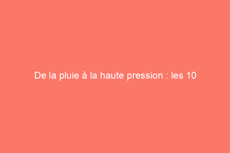 De la pluie à la haute pression : les 10 meilleurs pommeaux de douche, testés