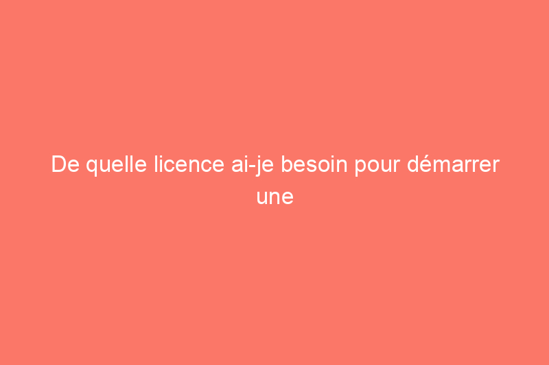 De quelle licence ai-je besoin pour démarrer une entreprise de soudage ?