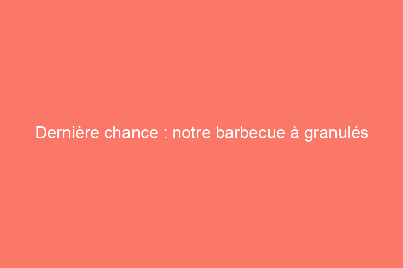 Dernière chance : notre barbecue à granulés Weber préféré est à plus de 50% de réduction pour le Prime Day