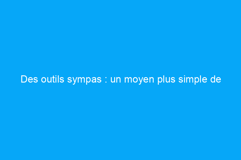 Des outils sympas : un moyen plus simple de réparer et de finir les cloisons sèches