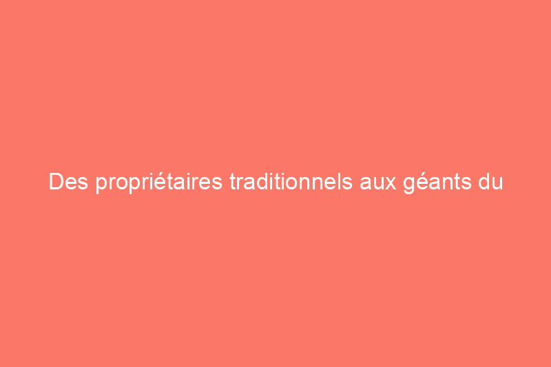 Des propriétaires traditionnels aux géants du capital-investissement : ce que les locataires doivent savoir