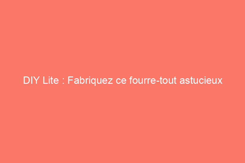 DIY Lite : Fabriquez ce fourre-tout astucieux avec rien d'autre qu'une corde