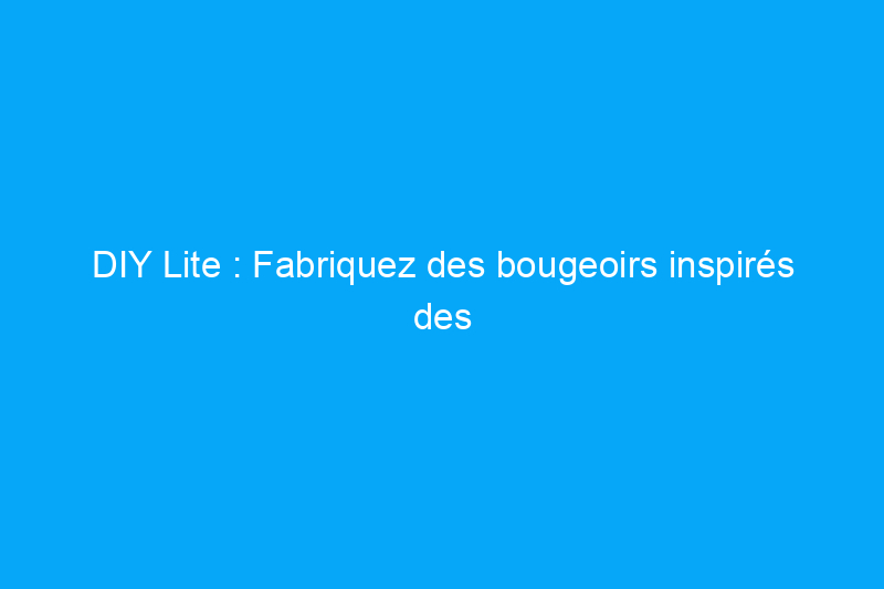 DIY Lite : Fabriquez des bougeoirs inspirés des cimetières à partir d'un mélange de béton