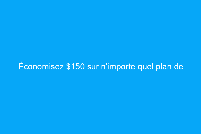 Économisez $150 sur n'importe quel plan de garantie résidentielle pendant l'événement de vente du Memorial Day d'American Home Shield