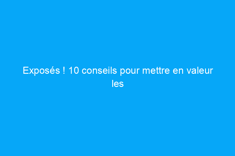 Exposés ! 10 conseils pour mettre en valeur les conduits, tuyaux, poutres et plus encore