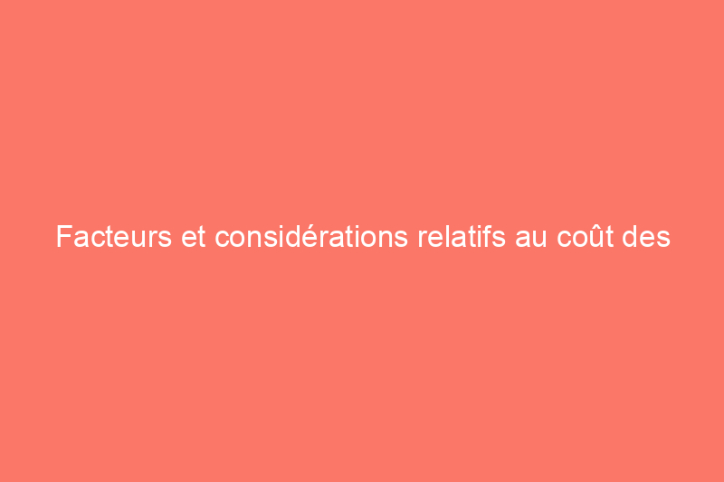 Facteurs et considérations relatifs au coût des climatiseurs centraux : ce qu'il faut savoir (données 2024)