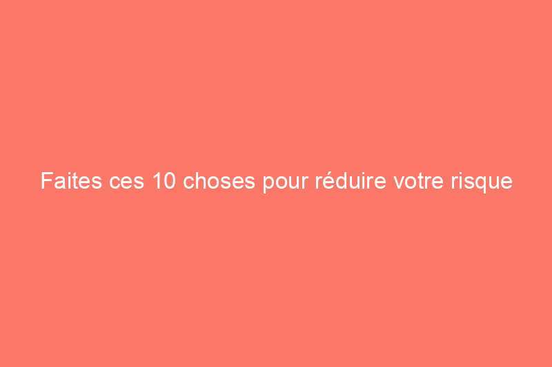 Faites ces 10 choses pour réduire votre risque de vol d’identité