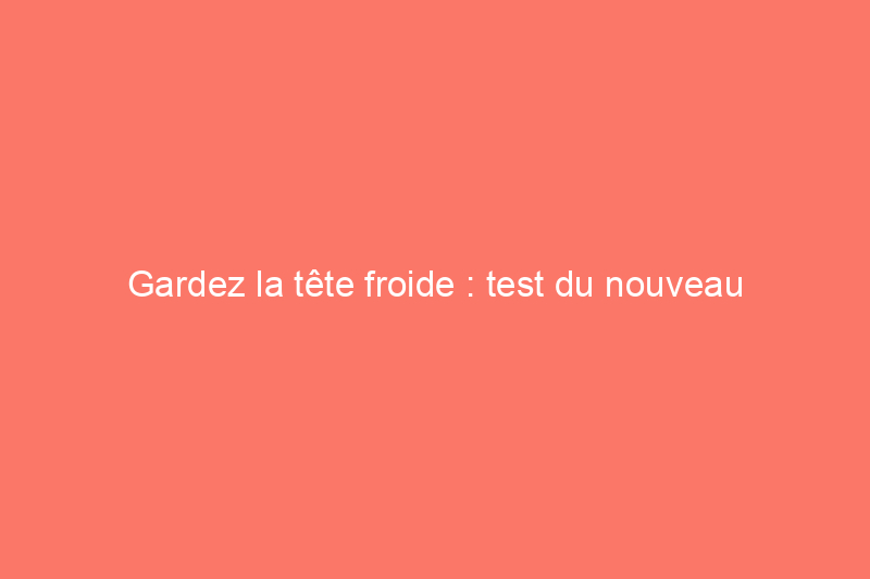 Gardez la tête froide : test du nouveau climatiseur portable Dreo