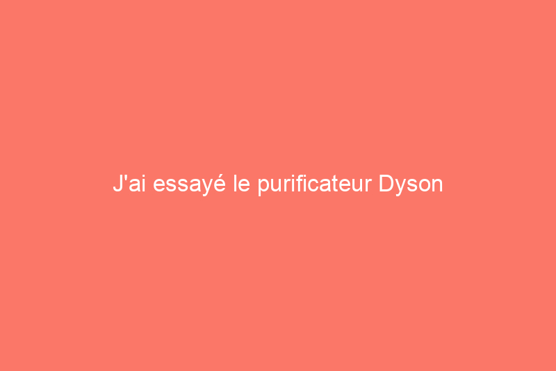 J'ai essayé le purificateur Dyson Humidify+Cool PH04 : cette machine vaut-elle son prix élevé ?