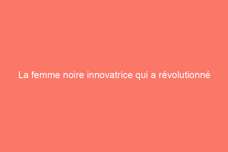 La femme noire innovatrice qui a révolutionné la sécurité domestique