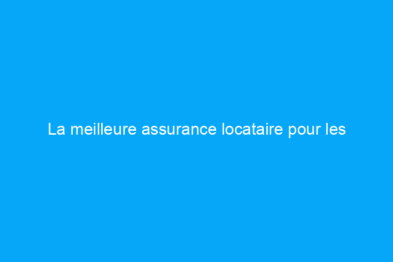 La meilleure assurance locataire pour les étudiants